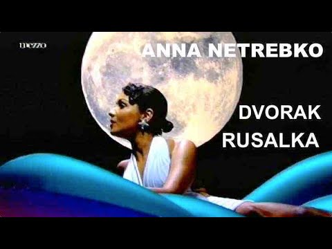 Opera: Anna Netrebko/ Rusalka/ Dvořák/ Song to the Moon- Chant à la lune (Cz/En/Fr Lyrics)