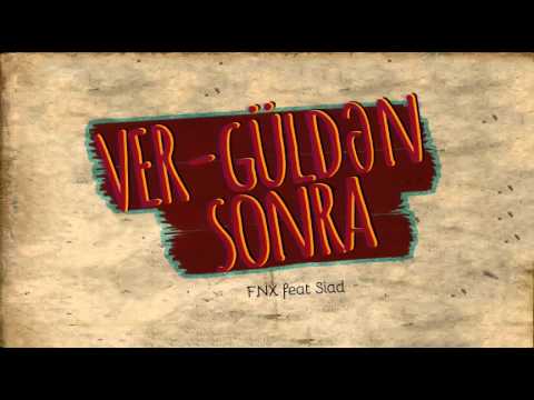 FNX feat Siad - Ver-güldən sonra