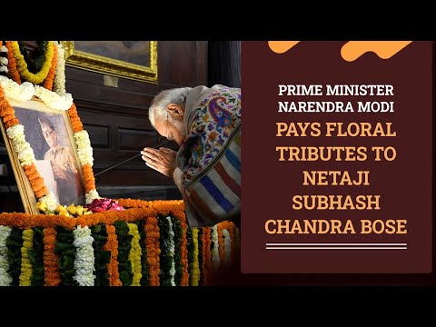 Prime Minister Narendra Modi pays floral tributes to Neta ji Subhash Chandra Bose
