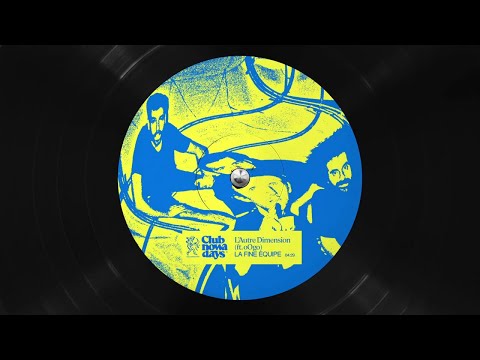 La Fine Equipe - L'Autre Dimension ft. OOGO (Club Nowadays, Vol. 1)