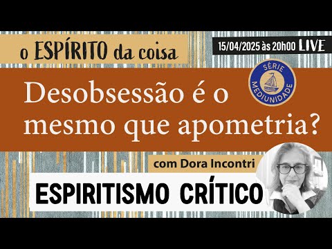 Espírito da coisa 107 - Desobsessão é o mesmo que apometria?