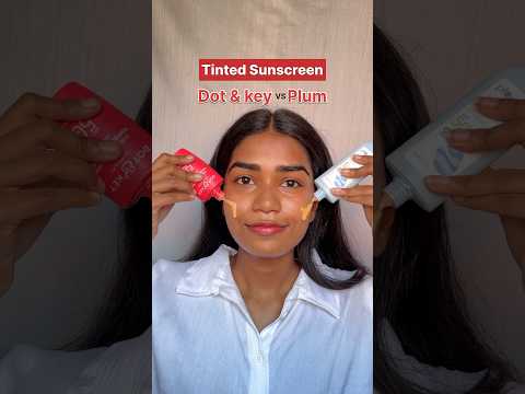 Dot & Key Tinted Sunscreen vs Plum Tinted Sunscreen | Best Tinted Sunscreen ☀️💦