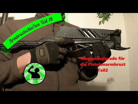 Armbrustschießen Teil 18- Magazinupgrade für die Pistolenarmbrust Teil 2