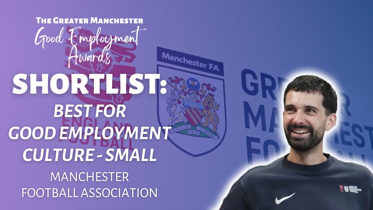 Shortlisted: Manchester FA | Best for Good Employment Culture (Small)
