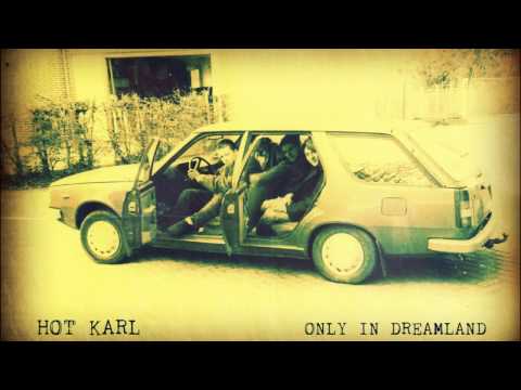 HOT KARL - ONLY IN DREAMLAND (1997) Remastered 2017