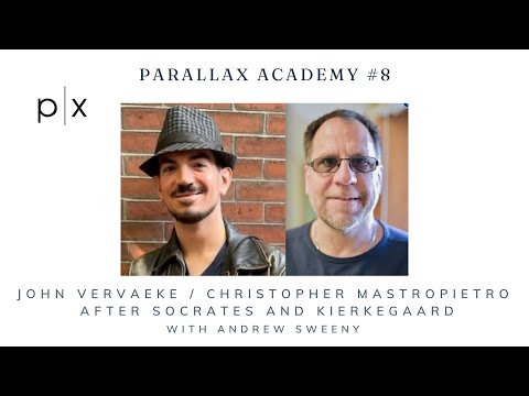 Parallax Academy # 8: John Vervaeke and Christopher Mastropietro - After Socrates and Kierkegaard"
