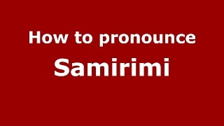 How to pronounce Samirimi