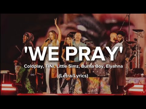 WE PRAY (extended) • Coldplay, TINI, Little Simz, Burna Boy, Elyanna || LETRA (Sub.Español)