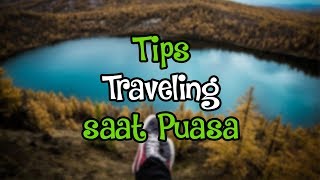 PUASA ASYIK - Tips Traveling saat Puasa Tetap Enjoy Tanpa Mengganggu Ibadah