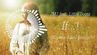 JMJ feat. Little Boots - If...! (Wiyana Sakti Remix)