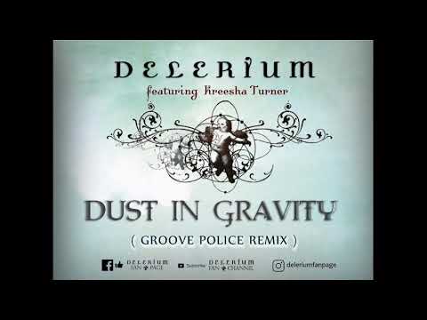 Delerium ft.  Kreesha Turner - Dust In Gravity (Groove Police Mix)