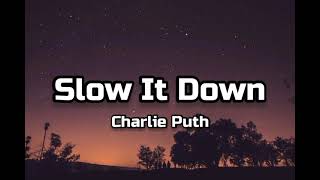Charlie Puth - Slow It Down (Lyrics)
