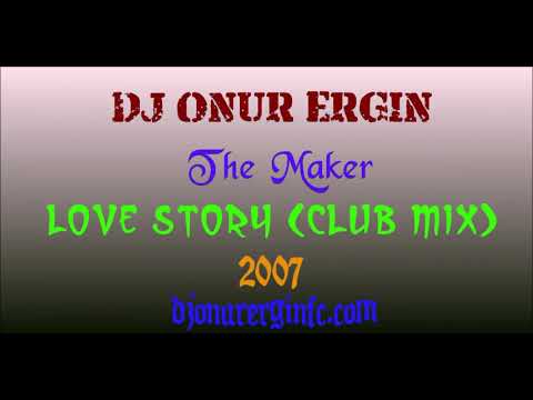 #DJONURERGIN & The Maker - Love Story (Club Mix) !!!2007!!!NOSTALGIA!!!