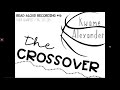 The Crossover PT. 7 Read Aloud Audiobook (Pg. 137-158) by Kwame Alexander