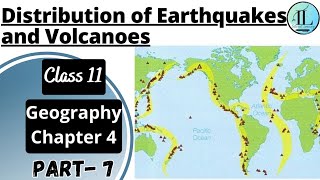 Distribution of Earthquakes and Volcanoes | Distribution of Oceans and Continents Class 11 Geography