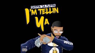 Skippa Da Flippa- I&#39;m Tellin Ya (Full Tape)