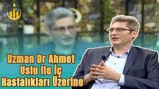Uzman Doktor Ahmet Uslu ile İç Hastalıkları Üzerine | Her Daim Hayat |