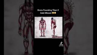 What eren&#39;s founding titan should and would&#39;ve looked like if gabi missed the shot #shorts