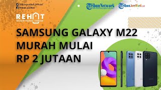 Menggiurkan! Samsung Galaxy M22 Dibanderol Murah Mulai Rp 2 Jutaan, Intip Spek & Harga Terbarunya