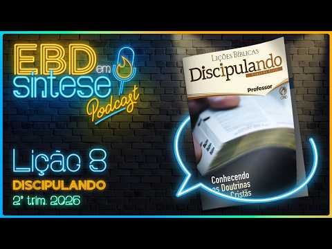 EBD em Síntese Podcast - LIÇÃO 8 - Discipulando: Crendo no Espírito Santo