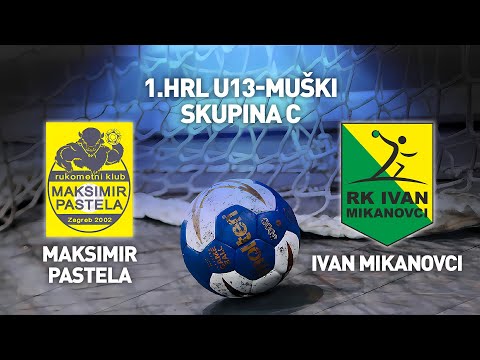 RK Maksimir Pastela vs RK Ivan Mikanovci | 1. HRL U13 Muški (Skupina C)