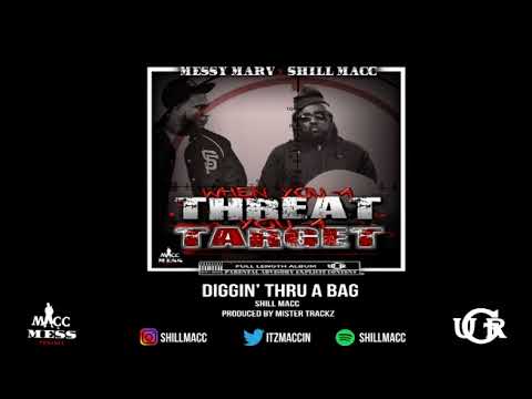 MESSY MARV x SHILL MACC WHEN YOU A THREAT YOU A TARGET - 9 DIGGIN THRU A BAG