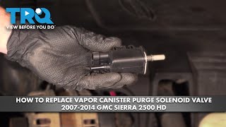 How to Replace Vapor Canister Purge Solenoid Valve 2007-2014 GMC Sierra 2500 HD