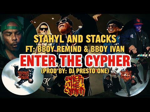 ENTER THE CYPHER - Stahyl and Stacks ft: Bboy Remind & Bboy Ivan (Prod By: DJ Presto One)