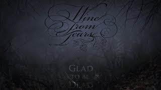 WINE FROM TEARS - Glad To Be Dead (2013) Full Album Official (Gothic Doom Death Metal)