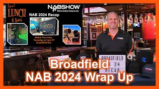 Broadfield's 2024 NAB Las Vegas Wrap-Up
