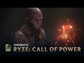 Call of Power | Ryze Cinematic - League of Legends