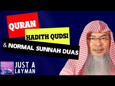 What is the difference between Quran, Hadith Qudsi, and normal Sunnah Duas? assimalhakeem -JAL