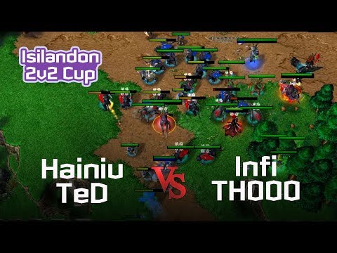 WC3 I TeD + Hainiu (UN) vs Infi + TH000 (NH) I Isilandon 2v2 Cup I Rd-4