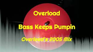 Overload - Bass Keeps Pumpin (Overload's 2005 Mix)