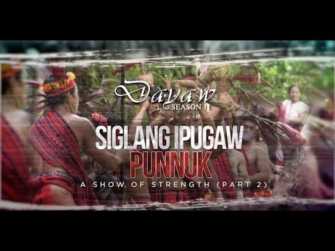 Dayaw Season 11 - Episode 3: Siglang Ipugaw Punnuk (A Show of Strength Part 2)