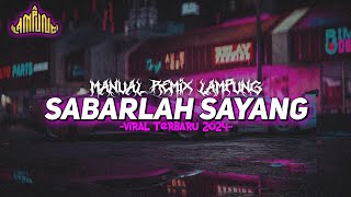 Download lagu Bagian 30 || Sabarlah Sayang - Manual Remix Lampung Viral Terbaru 2024 mp3