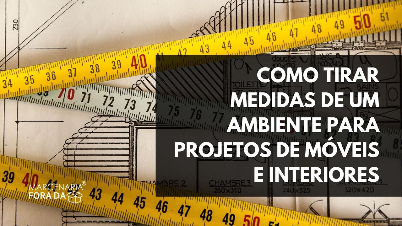 Como tirar medidas de um ambiente para projetos de móveis e design de interiores