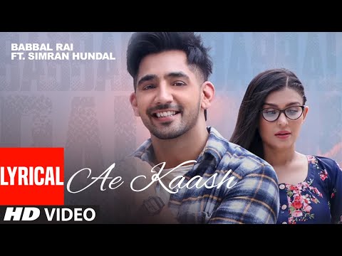 Babbal Rai: Ae Kaash (LYRICAL) Simran Hundal | Maninder Kailey | Desi Routz | Latest Punjabi Songs