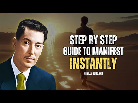 Step By Step Guide To Manifest Instantly - Neville Goddard Motivation