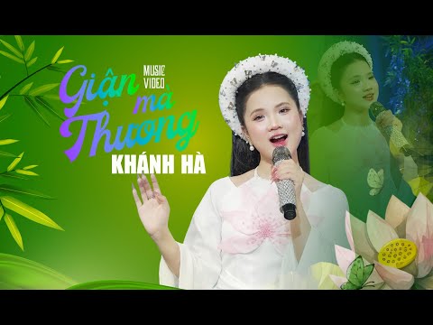 GIẬN MÀ THƯƠNG - KHÁNH HÀ || OFFICIAL MUSIC VIDEO