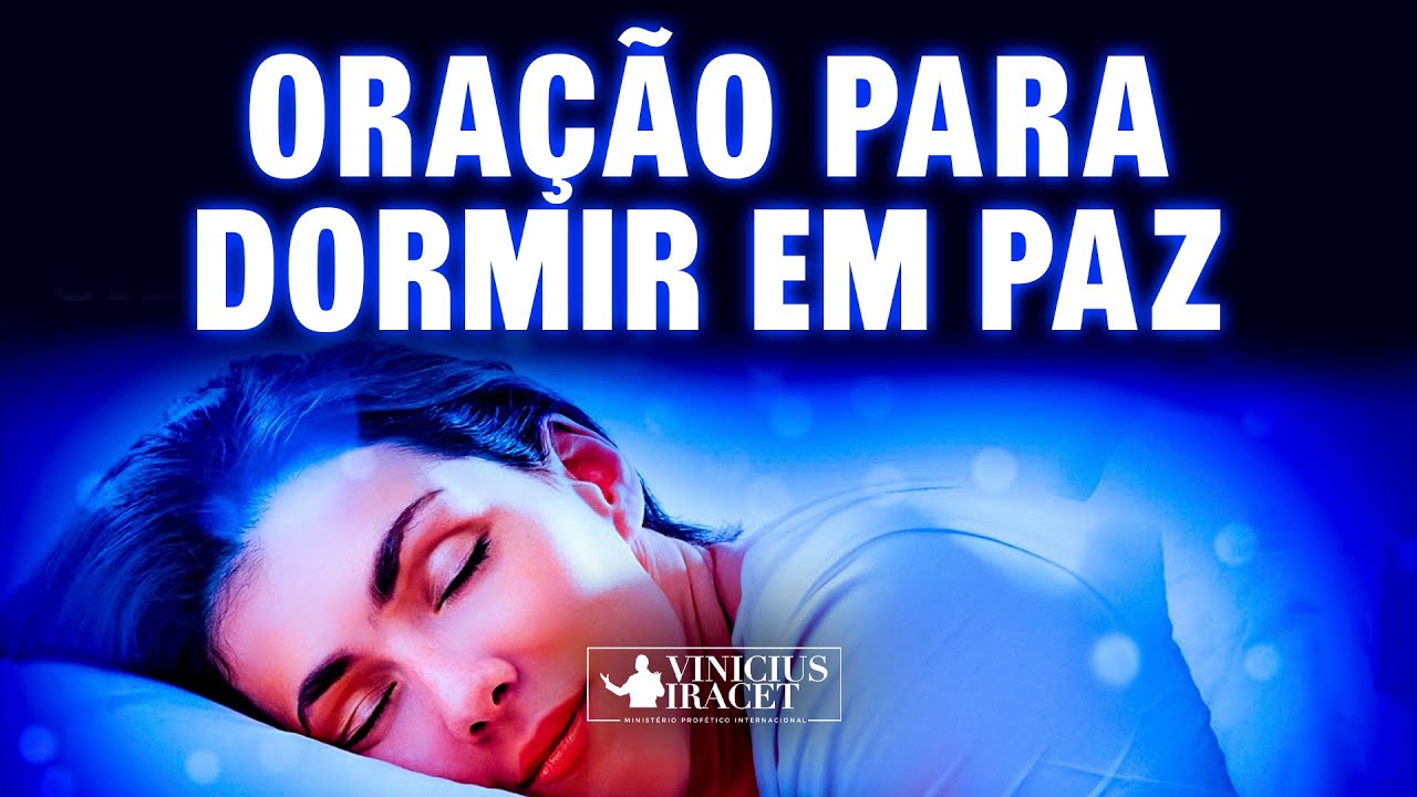 MELHOR ORAÇÃO PARA DORMIR EM PAZ - @viniciusiracet2