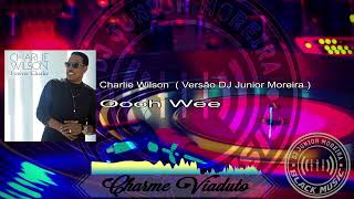 Charlie Wilson -  Oooh Wee  (( Versão DJ Junior Moreira )) #charliewilson #viaduto #charme