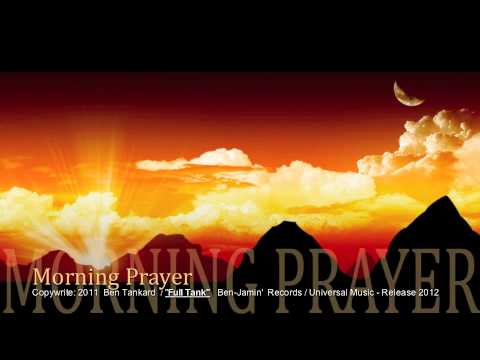 Ben Tankard ” Morning Prayer ” @bantankard Ben Tankard ” Morning Prayer ” @bantankard