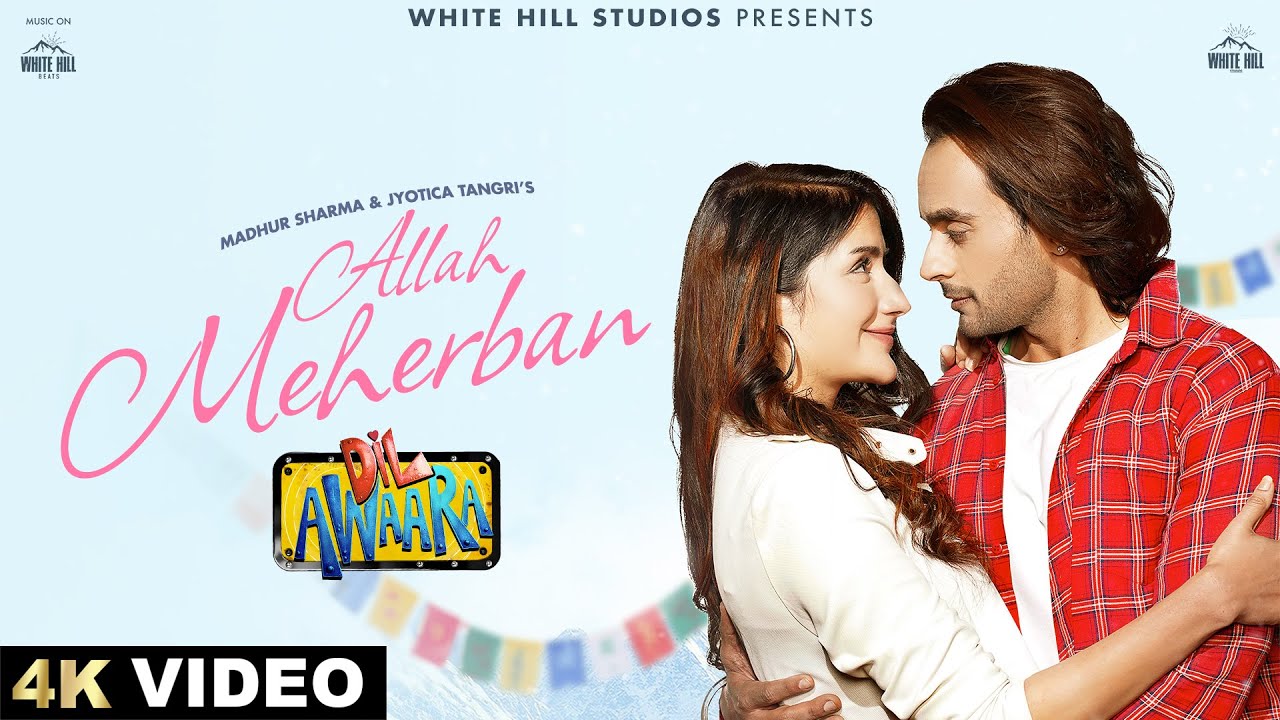 Allah Meherban Lyrics | Dil Awaara | Jyotica Tangri, Madhur Sharma