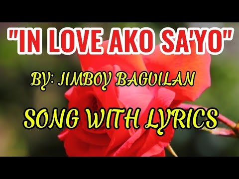 IN LOVE AKO SA'YO BY: JIMBOY BAGUILAN....SONG WITH LYRICS!!!