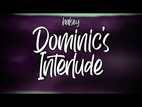 Halsey - Dominic’s Interlude (Lyrics)