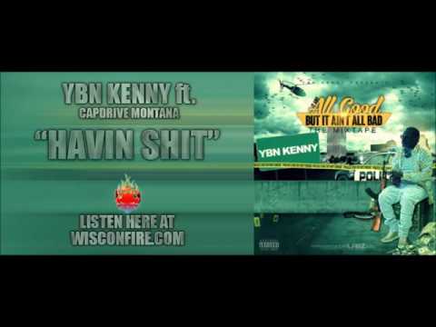 YBN Kenny - Havin Shit ft. CapDrive Montana