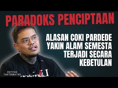 THE PARADOX OF CREATION: THE REASON COKI PARDEDE BELIEVES THE UNIVERSE CAME INTO BEHAVIOR BY CHANCE.