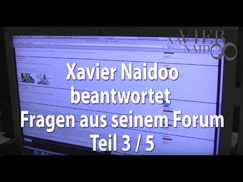 Xavier Naidoo - Xavier beantwortet eure Forumsfragen III