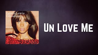 Leona Lewis - Un Love Me (Lyrics)